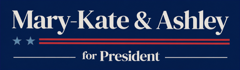 Mary-Kate & Ashley · for President